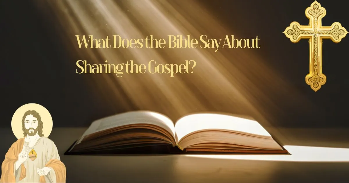 What Does the Bible Say About Sharing the Gospel?