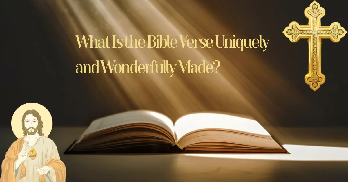 What Is the Bible Verse Uniquely and Wonderfully Made?